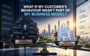 What If My Customer’s Behaviour Wasn’t Part of My Business Model